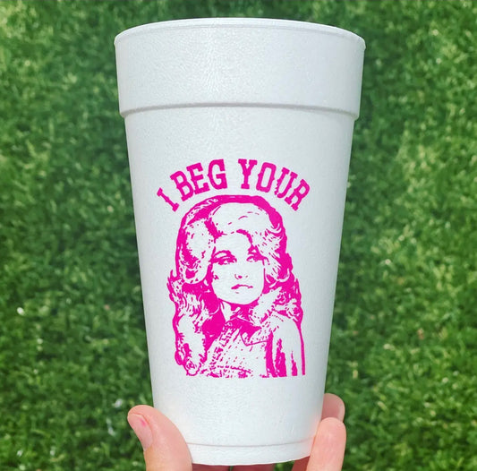 I Beg Your Parton (Dolly) Foam Cups