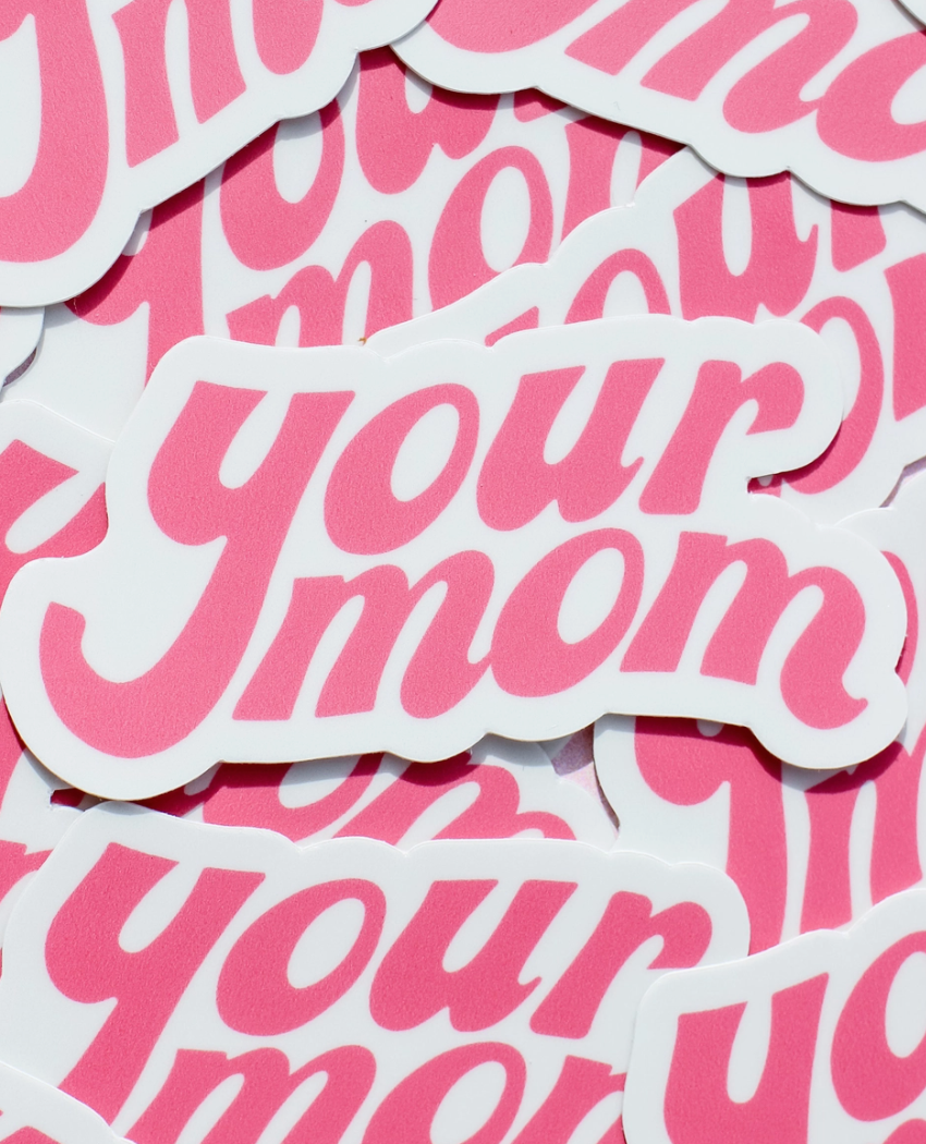 Your Mom Sticker